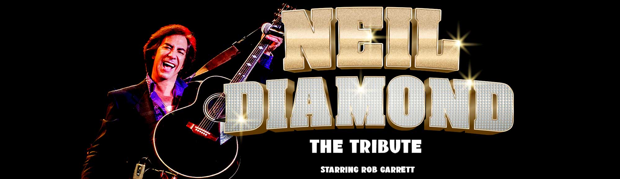Neil Diamond The Tribute Starring Rob Garrett show