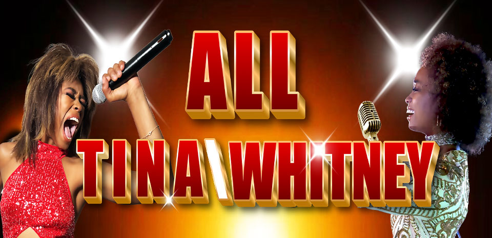 All Tina and Whitney tribute show at LaMarre Theater Las Vegas