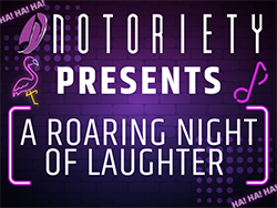 Notoriety Presents: A Roaring Night of Laughter